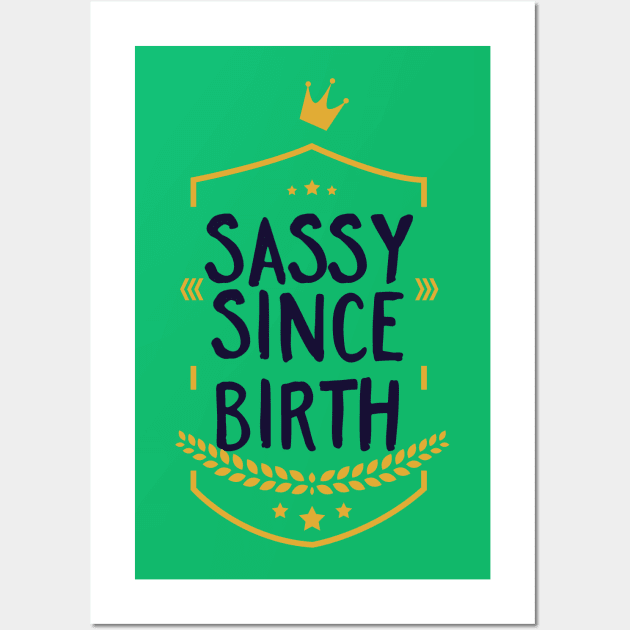 Sassy Since Birth Wall Art by CoffeeandTeas